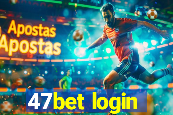 47bet login